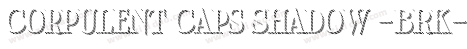 Corpulent Caps Shadow -BRK-2字体转换
